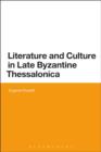 Literature and Culture in Late Byzantine Thessalonica - eBook