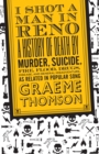 I Shot a Man in Reno : A History of Death by Murder, Suicide, Fire, Flood, Drugs, Disease and General Misadventure, as Related in Popular Song - eBook