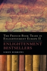 The French Book Trade in Enlightenment Europe II : Enlightenment Bestsellers - eBook