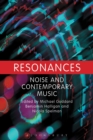 Resonances : Noise and Contemporary Music - Book