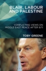 Blair, Labour, and Palestine : Conflicting Views on Middle East Peace After 9/11 - eBook