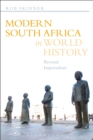 Modern South Africa in World History : Beyond Imperialism - eBook