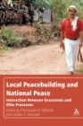 Local Peacebuilding and National Peace : Interaction Between Grassroots and Elite Processes - Book