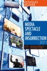 Media Spectacle and Insurrection, 2011 : From the Arab Uprisings to Occupy Everywhere - Book