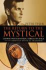 The Return to the Mystical : Ludwig Wittgenstein, Teresa of Avila and the Christian Mystical Tradition - eBook