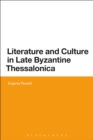 Literature and Culture in Late Byzantine Thessalonica - Book