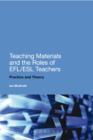 Teaching Materials and the Roles of EFL/ESL Teachers : Practice and Theory - eBook