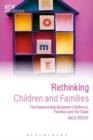 Rethinking Children and Families : The Relationship Between Childhood, Families and the State - Book