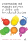 Understanding and Managing Behaviors of Children with Psychological Disorders : A Reference for Classroom Teachers - eBook