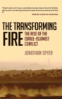 The Transforming Fire : The Rise of the Israel-Islamist Conflict - Book