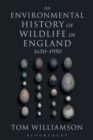 An Environmental History of Wildlife in England 1650 - 1950 - eBook