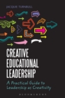 Creative Educational Leadership : A Practical Guide to Leadership as Creativity - Book