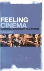 Feeling Cinema : Emotional Dynamics in Film Studies - Book
