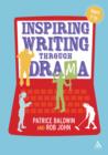 Inspiring Writing through Drama : Creative Approaches to Teaching Ages 7-16 - eBook