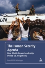 The Human Security Agenda : How Middle Power Leadership Defied U.S. Hegemony - eBook