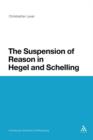 The Suspension of Reason in Hegel and Schelling - Book