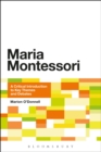 Maria Montessori : A Critical Introduction to Key Themes and Debates - Book