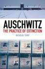Auschwitz : The Practice of Extinction - Book