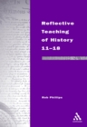 Reflective Teaching of History 11-18 : Meeting Standards and Applying Research - eBook