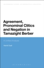 Agreement, Pronominal Clitics and Negation in Tamazight Berber : A Unified Analysis - Book