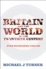 Britain and the World in the Twentieth Century : Ever Decreasing Circles - eBook