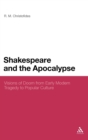 Shakespeare and the Apocalypse : Visions of Doom from Early Modern Tragedy to Popular Culture - Book