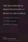 The Metaphysical Presuppositions of Being-in-the-World : A Confrontation Between St. Thomas Aquinas and Martin Heidegger - eBook