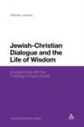 Jewish-Christian Dialogue and the Life of Wisdom : Engagements with the Theology of David Novak - Book