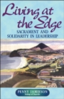 Living at the Edge : Sacrament and Solidarity in Leadership - eBook