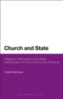Church and State : Religious Nationalism and State Identification in Post-Communist Romania - Book