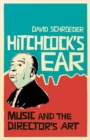 Hitchcock's Ear : Music and the Director's Art - Book