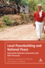 Local Peacebuilding and National Peace : Interaction Between Grassroots and Elite Processes - eBook