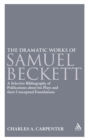 The Dramatic Works of Samuel Beckett : A Selective Bibliography of Publications About his Plays and their Conceptual Foundations - Book