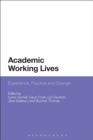 Academic Working Lives : Experience, Practice and Change - Book