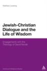 Jewish-Christian Dialogue and the Life of Wisdom : Engagements with the Theology of David Novak - eBook