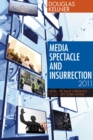Media Spectacle and Insurrection, 2011 : From the Arab Uprisings to Occupy Everywhere - eBook