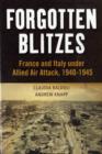Forgotten Blitzes : France and Italy under Allied Air Attack, 1940-1945 - Book
