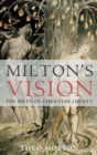 Milton's Vision : The Birth of Christian Liberty - eBook