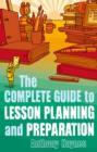 The Complete Guide to Lesson Planning and Preparation - eBook