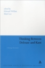 Thinking Between Deleuze and Kant : A Strange Encounter - Book