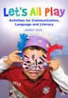 Let's All Play Activities for Communication, Language and Literacy - eBook