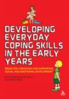 Developing Everyday Coping Skills in the Early Years : Proactive Strategies for Supporting Social and Emotional Development - eBook
