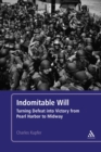 Indomitable Will : Turning Defeat into Victory from Pearl Harbor to Midway - eBook