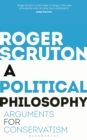 A Political Philosophy : Arguments for Conservatism - eBook