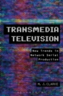 Transmedia Television : New Trends in Network Serial Production - eBook