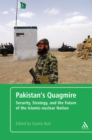 Pakistan's Quagmire : Security, Strategy, and the Future of the Islamic-nuclear Nation - eBook