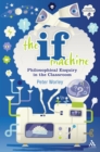 The If Machine : Philosophical Enquiry in the Classroom - eBook