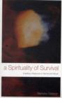 A Spirituality of Survival : Enabling a Response to Trauma and Abuse - Book