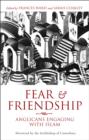 Fear and Friendship : Anglicans Engaging with Islam - eBook
