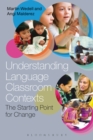 Understanding Language Classroom Contexts : The Starting Point for Change - Book